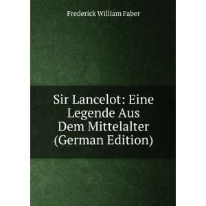 Sir Lancelot Eine Legende Aus Dem Mittelalter (German Edition 