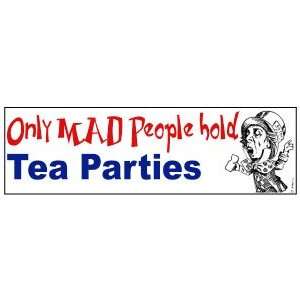  5 Pack of Only Mad People Hold Tea Parties Bumper 