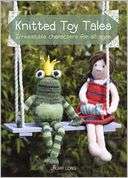   Knitted Toy Tales by Laura Long, F+W Media, Inc 