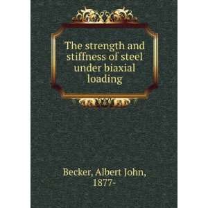   stiffness of steel under biaxial loading Albert John Becker Books