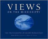 Views on the Mississippi The Photographs of Henry Peter Bosse 