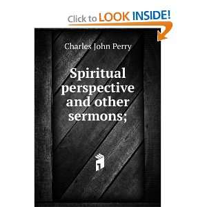    Spiritual perspective and other sermons; Charles John Perry Books