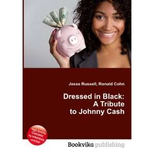   in Black A Tribute to Johnny Cash Ronald Cohn Jesse Russell Books