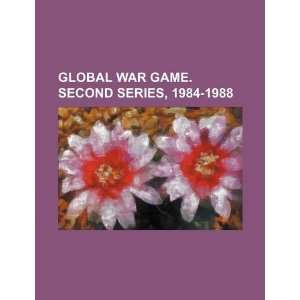  Global war game. Second series, 1984 1988 (9781234300487 