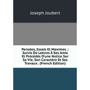   CaractÃ¨re Et Ses Travaux . (French Edition) Joseph Joubert Books