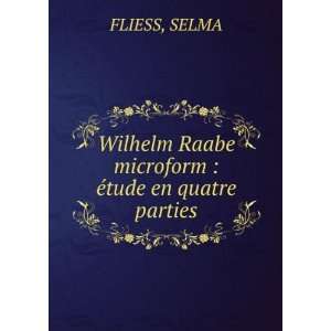 Wilhelm Raabe microform  Ã©tude en quatre parties SELMA FLIESS 