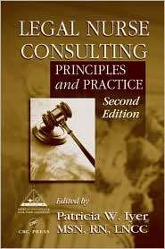 Legal Nurse Consulting Principles and Practices, (0849314186 