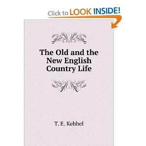    The Old and the New English Country Life T. E. Kebbel Books