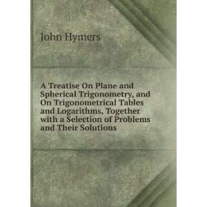  A Treatise On Plane and Spherical Trigonometry, and On 