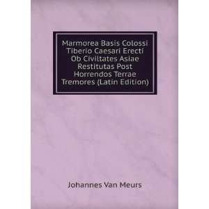  Horrendos Terrae Tremores (Latin Edition) Johannes Van Meurs Books