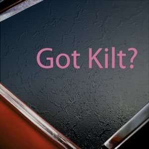  Got Kilt? Pink Decal Scotland Scottish Bagpipe Car Pink 