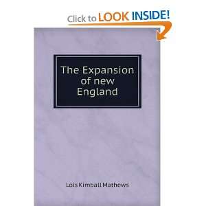  The Expansion of new England Lois Kimball Mathews Books