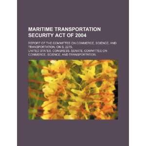  Maritime Transportation Security Act of 2004: report of 
