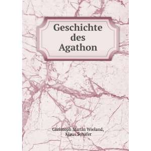   des Agathon Klaus SchÃ¤fer Christoph Martin Wieland Books