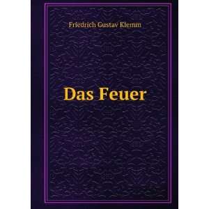  Das Feuer: Friedrich Gustav Klemm: Books