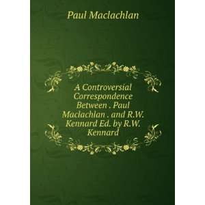   . and R.W. Kennard Ed. by R.W. Kennard.: Paul Maclachlan: Books