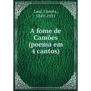   fome de CamÃµes (poema em 4 cantos) Gomes, 1849 1921 Leal Books