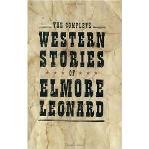    The Complete Western Stories of Elmore Leonard  Author  Books