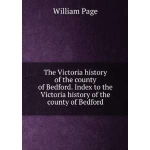  The Victoria history of the county of Bedford. Index to 