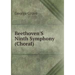  BeethovenS Ninth Symphony (Choral) George Grove Books