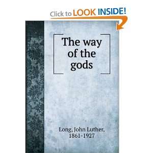  The way of the gods, John Luther Long Books