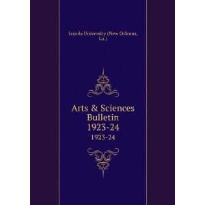   Sciences Bulletin. 1923 24 La.) Loyola University (New Orleans Books
