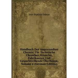   Ã?berhaupt, Volume 4 (German Edition): Jean Baptiste Dumas: Books