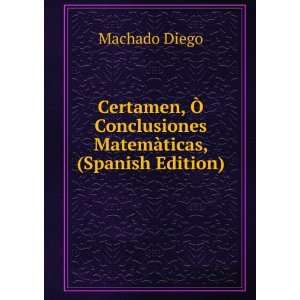   Conclusiones MatemÃ ticas, (Spanish Edition) Machado Diego Books