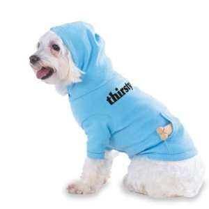  thirsty Hooded (Hoody) T Shirt with pocket for your Dog or 