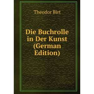  Die Buchrolle in Der Kunst (German Edition) Theodor Birt Books
