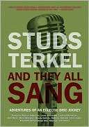 And They All Sang Adventures Studs Terkel