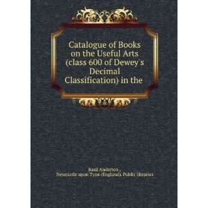  Catalogue of Books on the Useful Arts (class 600 of Deweys Decimal 