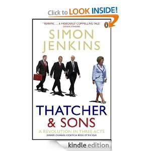 Thatcher and Sons A Revolution in Three Acts Simon Jenkins  