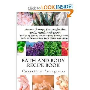 Bath and Body Recipe Book: Aromatherapy for you mind, body, and soul 