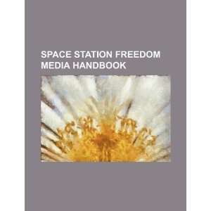  Space Station Freedom media handbook (9781234352318): U.S 