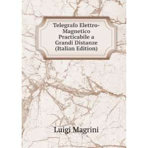  Telegrafo Elettro Magnetico Practicabile a Grandi Distanze 