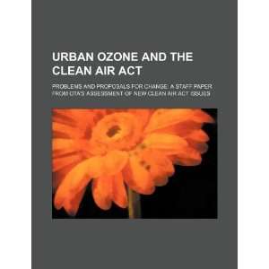  Urban ozone and the Clean Air Act problems and proposals 