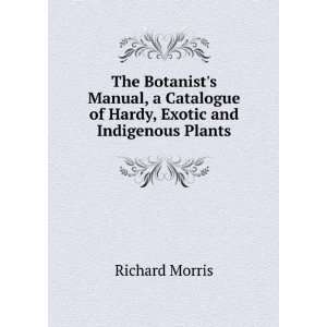  The Botanists Manual, a Catalogue of Hardy, Exotic and 