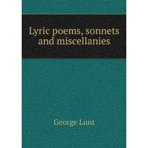 Lyric poems, sonnets and miscellanies George Lunt  Books