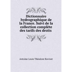   te des tarifs des droits . Antoine Louis ThÃ©odore Ravinet Books