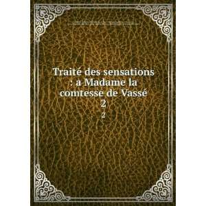  TraitÃ© des sensations a Madame la Comtesse de VassÃ 