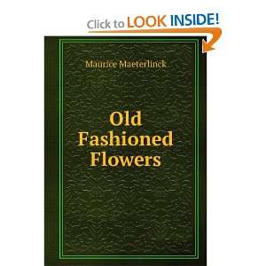  Old Fashioned Flowers Maurice Maeterlinck Books