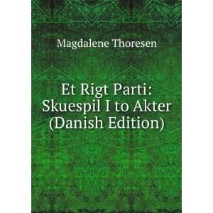   Parti Skuespil I to Akter (Danish Edition) Magdalene Thoresen Books