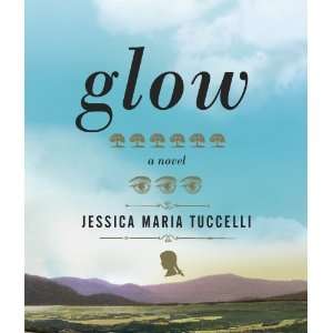  Glow [Audio CD]: Jessica Maria Tuccelli: Books