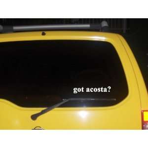  got acosta? Funny decal sticker Brand New Everything 