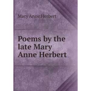    Poems by the late Mary Anne Herbert: Mary Anne Herbert: Books