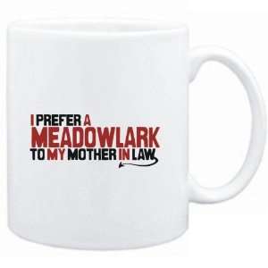 Mug White  I prefer a Meadowlark to my mother in law  Animals 