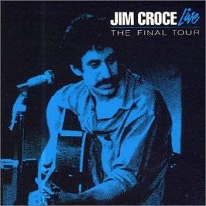 Jim Croce Live The Final Tour by Jim Croce