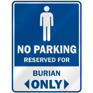   NO PARKING RESEVED FOR BURIAN ONLY  PARKING SIGN