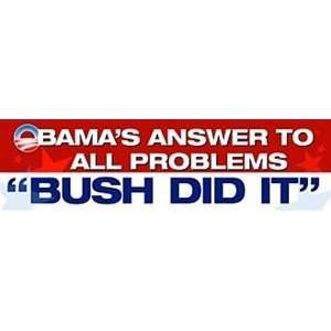  Obamas answer to all problems. Bush Did It Everything 